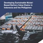 Developing Sustainable Nickel-Based Battery Value Chains in Indonesia and the Philippines